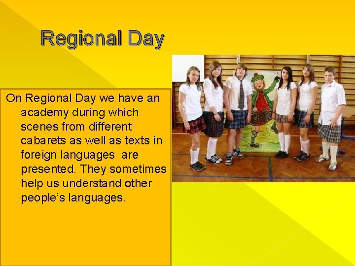 Regional Day On Regional Day we have an academy during which scenes from different