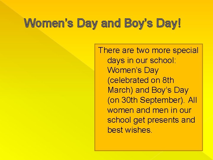 Women’s Day and Boy’s Day! There are two more special days in our school: