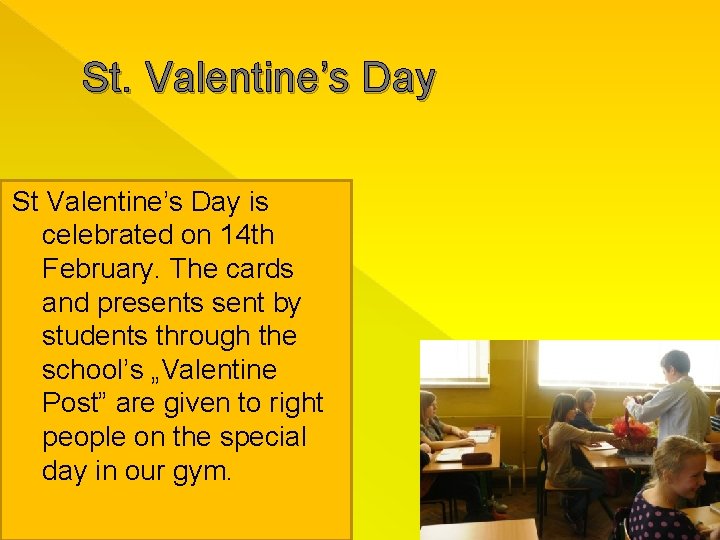 St. Valentine’s Day St Valentine’s Day is celebrated on 14 th February. The cards