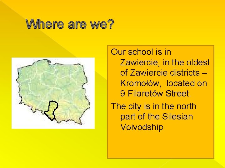 Where are we? Our school is in Zawiercie, in the oldest of Zawiercie districts