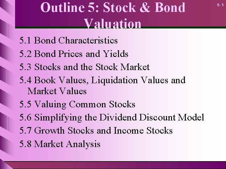 Outline 5: Stock & Bond Valuation 5. 1 Bond Characteristics 5. 2 Bond Prices