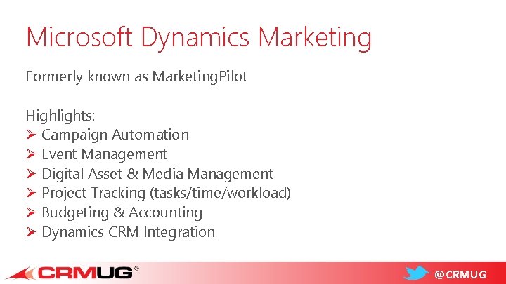 Microsoft Dynamics Marketing Formerly known as Marketing. Pilot Highlights: Ø Campaign Automation Ø Event