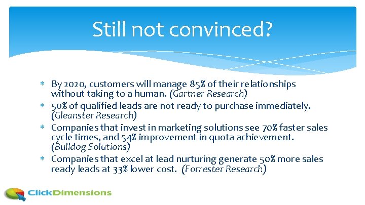Still not convinced? By 2020, customers will manage 85% of their relationships without taking