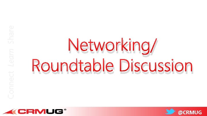 Connect Learn Share Networking/ Roundtable Discussion @CRMUG 