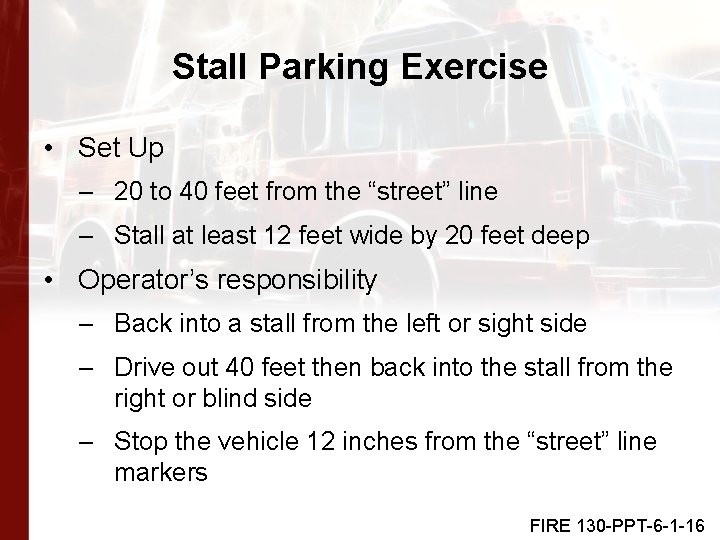 Stall Parking Exercise • Set Up – 20 to 40 feet from the “street”