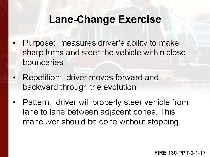 Lane-Change Exercise • Purpose: measures driver’s ability to make sharp turns and steer the