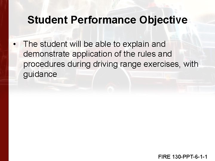 Student Performance Objective • The student will be able to explain and demonstrate application