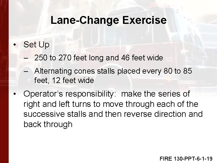 Lane-Change Exercise • Set Up – 250 to 270 feet long and 46 feet
