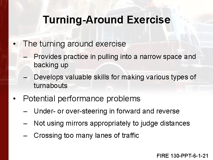 Turning-Around Exercise • The turning around exercise – Provides practice in pulling into a