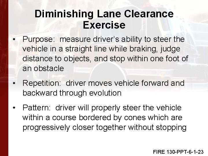 Diminishing Lane Clearance Exercise • Purpose: measure driver’s ability to steer the vehicle in