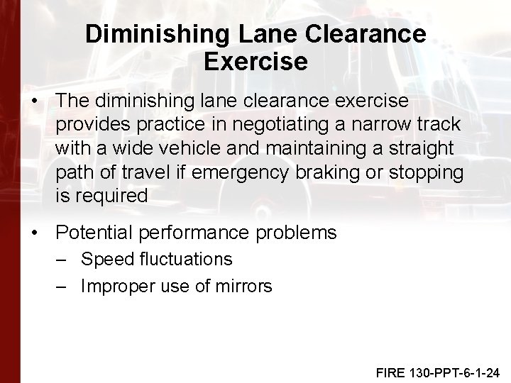 Diminishing Lane Clearance Exercise • The diminishing lane clearance exercise provides practice in negotiating