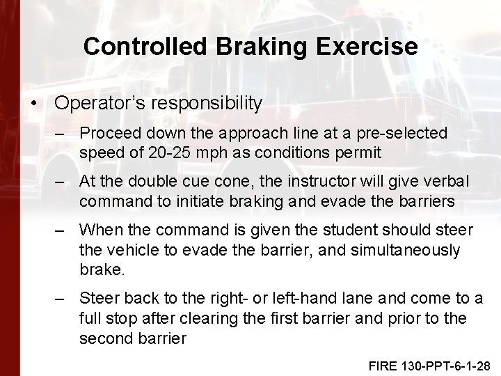 Controlled Braking Exercise • Operator’s responsibility – Proceed down the approach line at a