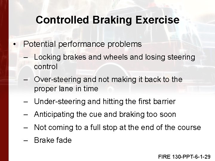 Controlled Braking Exercise • Potential performance problems – Locking brakes and wheels and losing