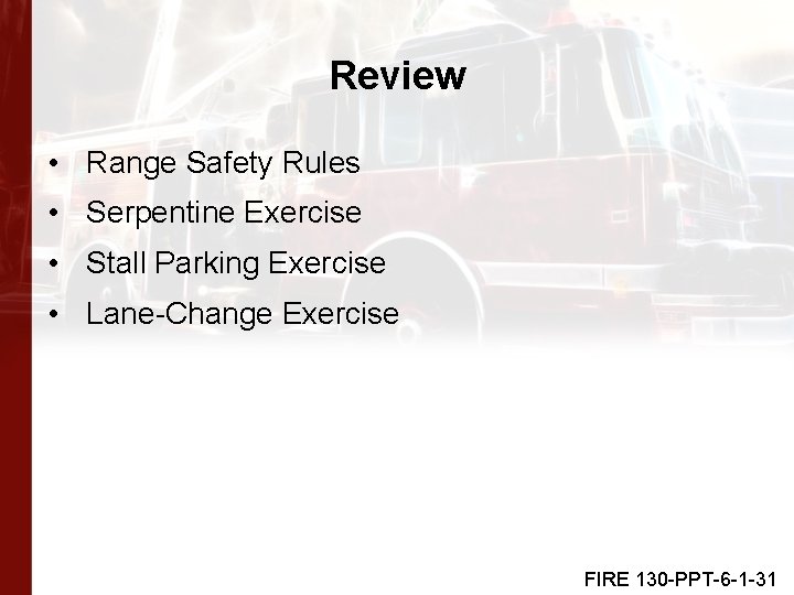 Review • Range Safety Rules • Serpentine Exercise • Stall Parking Exercise • Lane-Change