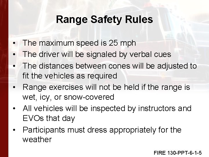 Range Safety Rules • The maximum speed is 25 mph • The driver will
