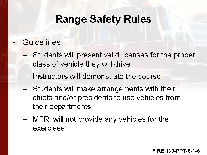 Range Safety Rules • Guidelines – Students will present valid licenses for the proper
