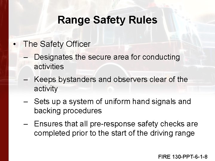 Range Safety Rules • The Safety Officer – Designates the secure area for conducting