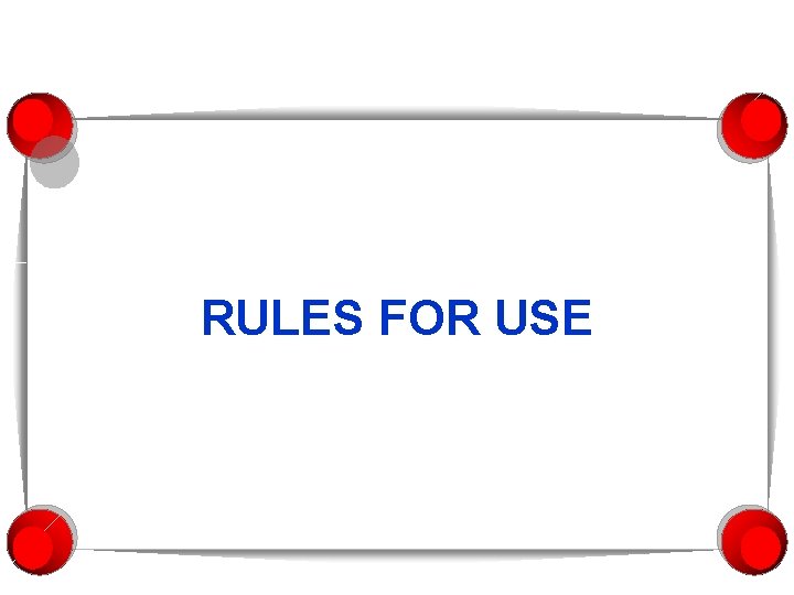 RULES FOR USE 
