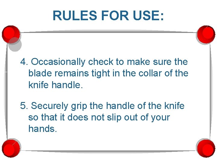 RULES FOR USE: 4. Occasionally check to make sure the blade remains tight in