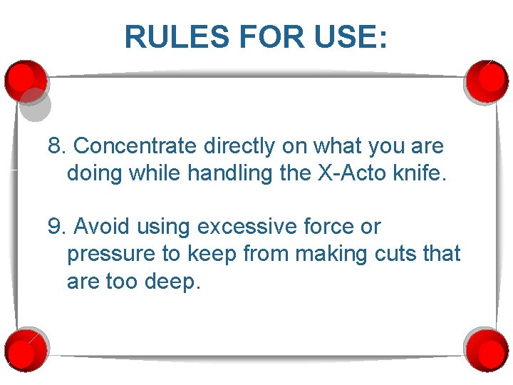 RULES FOR USE: 8. Concentrate directly on what you are doing while handling the