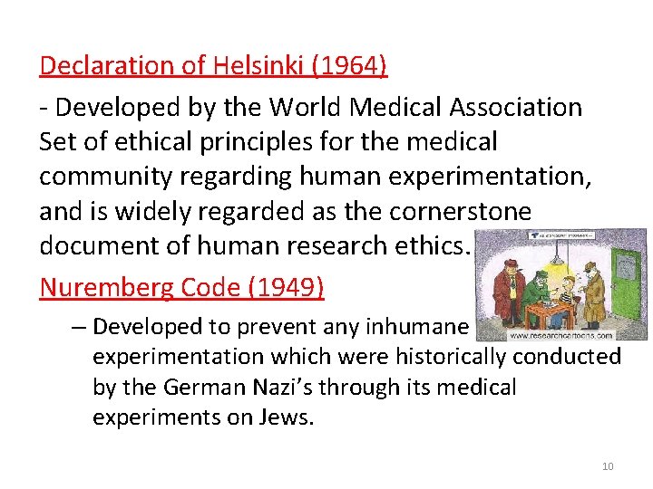 Declaration of Helsinki (1964) - Developed by the World Medical Association Set of ethical