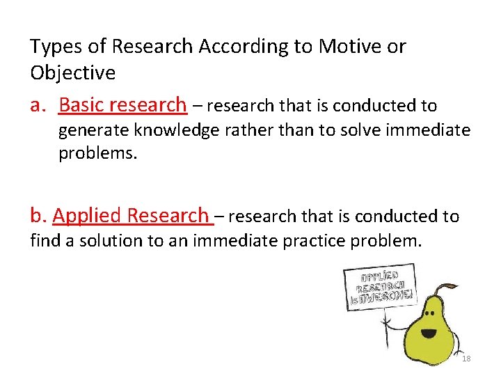 Types of Research According to Motive or Objective a. Basic research – research that