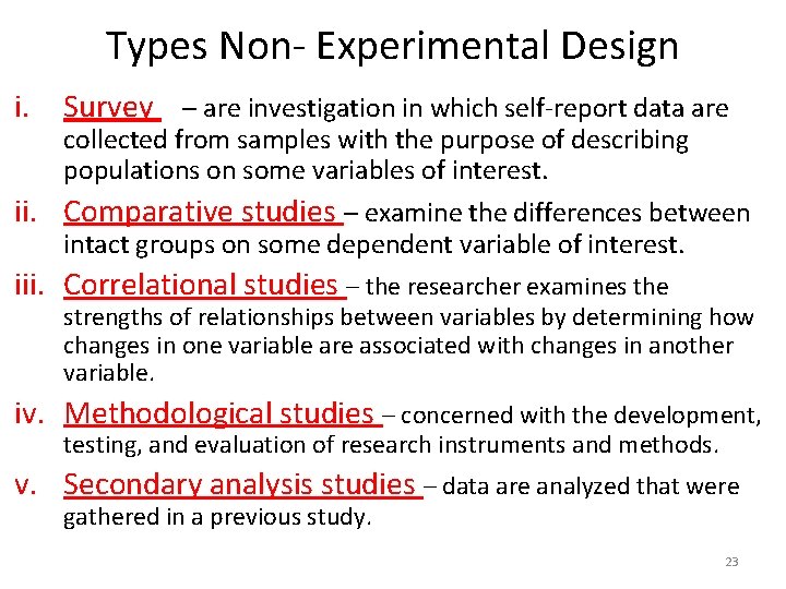 Types Non- Experimental Design i. Survey – are investigation in which self-report data are