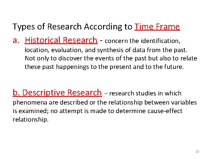 Types of Research According to Time Frame a. Historical Research - concern the identification,