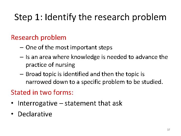 Step 1: Identify the research problem Research problem – One of the most important