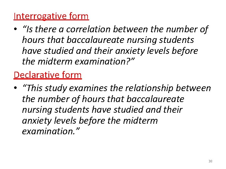 Interrogative form • “Is there a correlation between the number of hours that baccalaureate