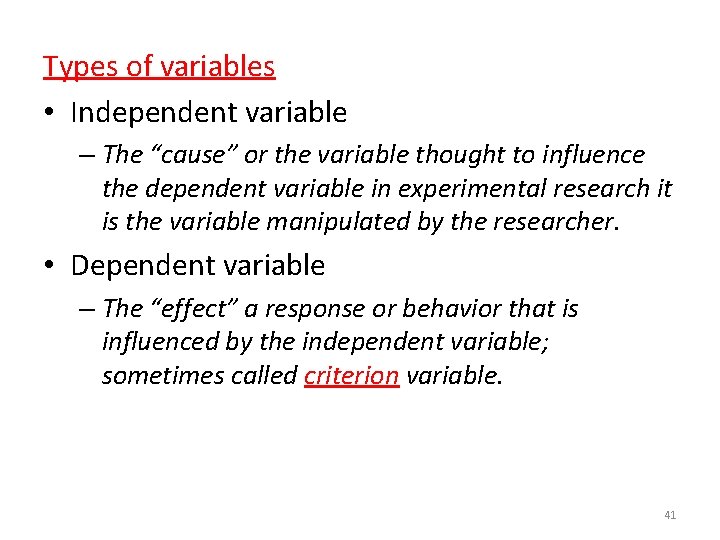 Types of variables • Independent variable – The “cause” or the variable thought to