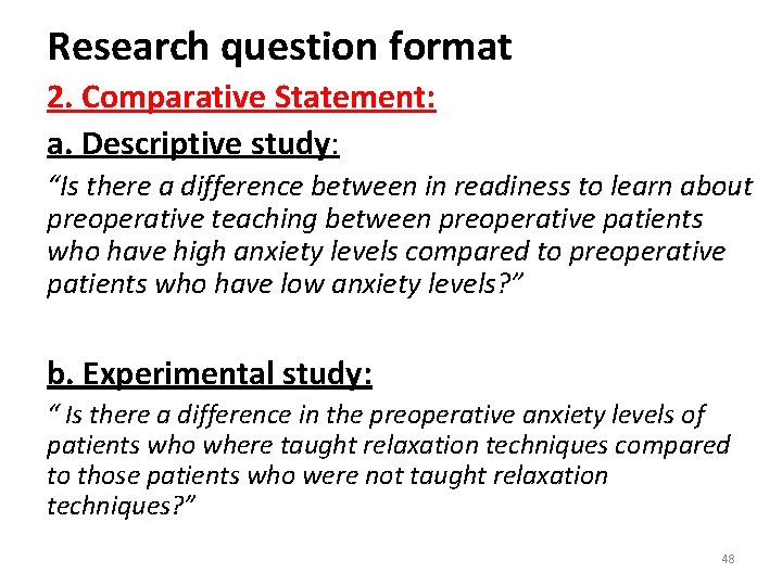 Research question format 2. Comparative Statement: a. Descriptive study: “Is there a difference between