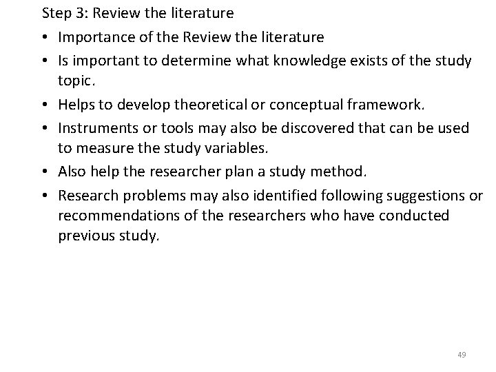 Step 3: Review the literature • Importance of the Review the literature • Is