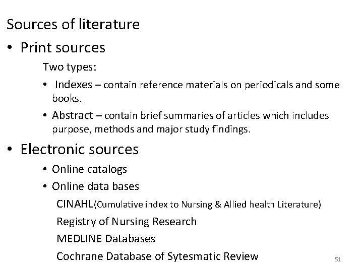 Sources of literature • Print sources Two types: • Indexes – contain reference materials