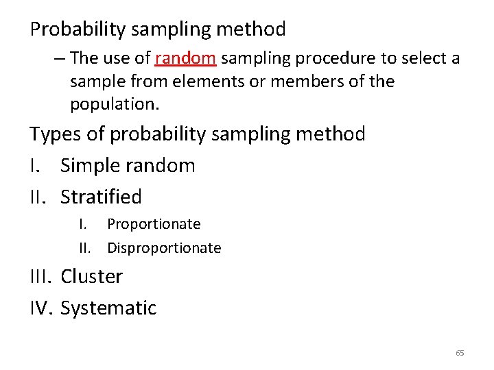 Probability sampling method – The use of random sampling procedure to select a sample