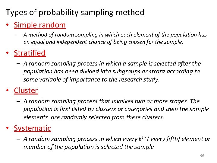 Types of probability sampling method • Simple random – A method of random sampling