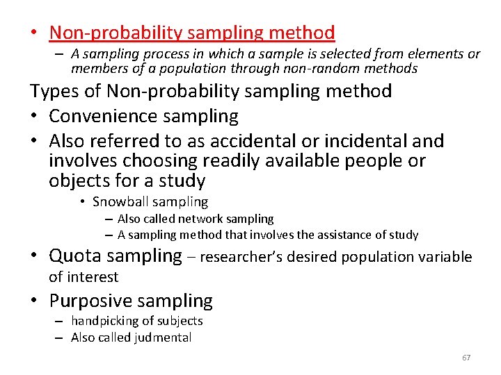  • Non-probability sampling method – A sampling process in which a sample is