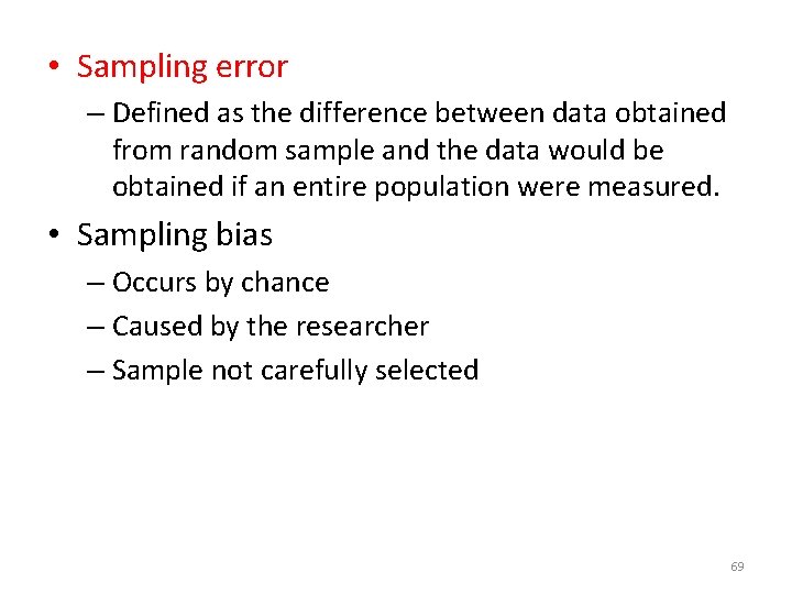  • Sampling error – Defined as the difference between data obtained from random