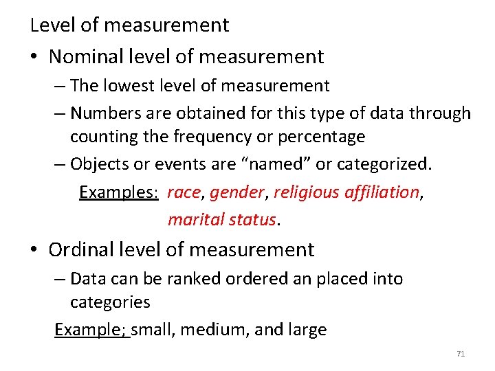 Level of measurement • Nominal level of measurement – The lowest level of measurement