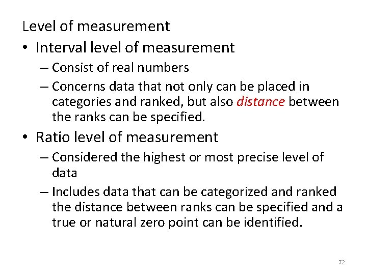 Level of measurement • Interval level of measurement – Consist of real numbers –