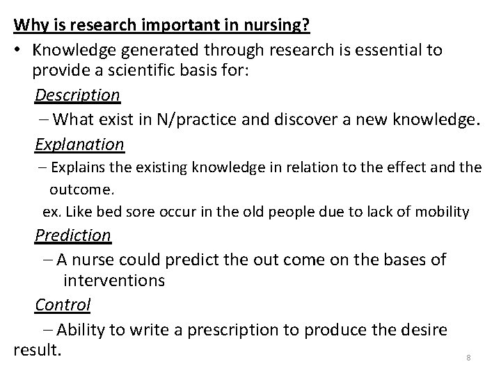 Why is research important in nursing? • Knowledge generated through research is essential to