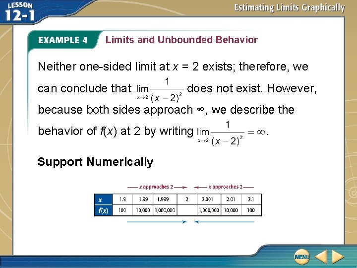 Limits and Unbounded Behavior Neither one-sided limit at x = 2 exists; therefore, we