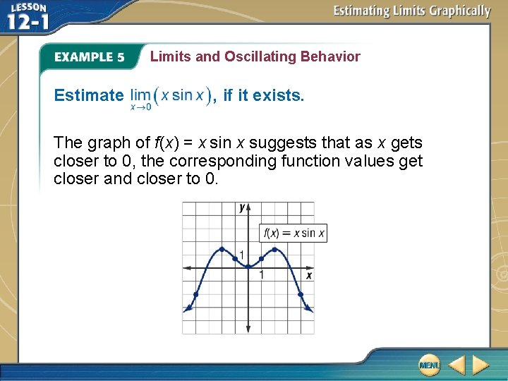 Limits and Oscillating Behavior Estimate , if it exists. The graph of f(x) =
