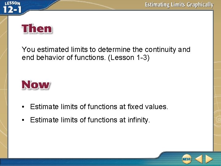You estimated limits to determine the continuity and end behavior of functions. (Lesson 1