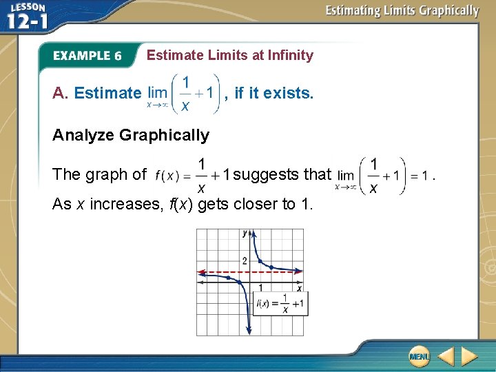 Estimate Limits at Infinity A. Estimate , if it exists. Analyze Graphically The graph
