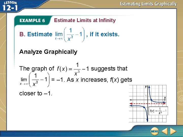 Estimate Limits at Infinity B. Estimate , if it exists. Analyze Graphically The graph