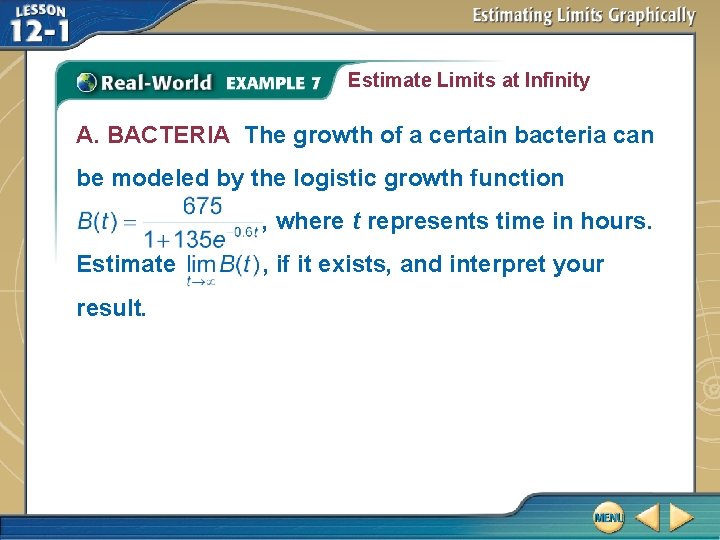 Estimate Limits at Infinity A. BACTERIA The growth of a certain bacteria can be
