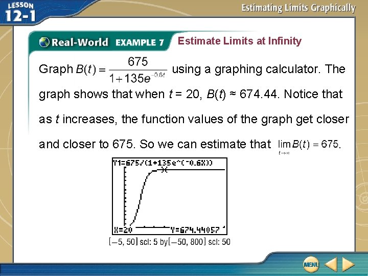 Estimate Limits at Infinity Graph using a graphing calculator. The graph shows that when