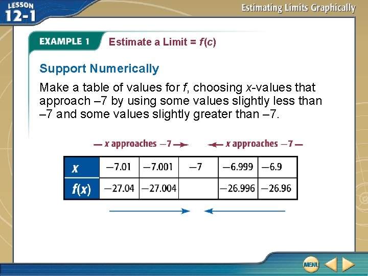 Estimate a Limit = f (c) Support Numerically Make a table of values for