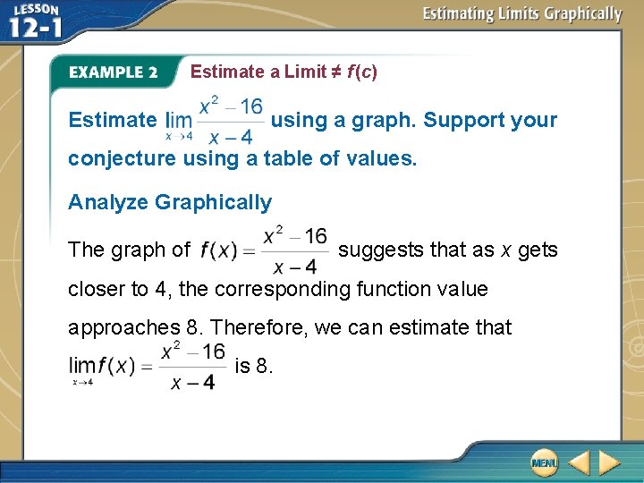 Estimate a Limit ≠ f (c) Estimate using a graph. Support your conjecture using